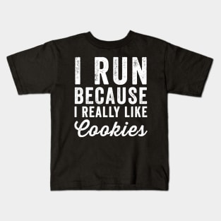 I run because I really like cookies Kids T-Shirt